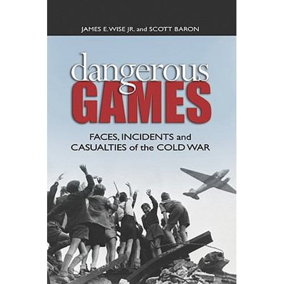 Pre-Owned Dangerous Games: Faces, Incidents, and Casualties of the Cold War (Hardcover) 1591149681 9781591149682