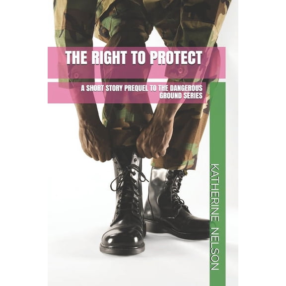 Dangerous Ground: The Right to Protect (Paperback)