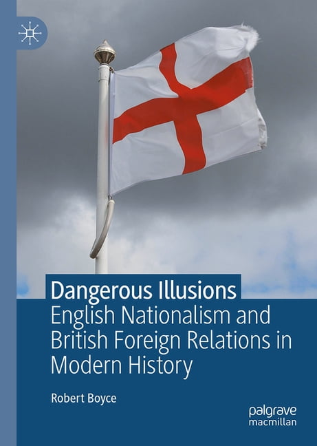 Dangerous Illusions: English Nationalism and British Foreign Relations in Modern History, (Hardcover)