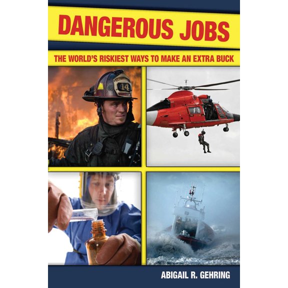Dangerous Jobs : The Adventurer's Guide to High-Risk Careers (Paperback)