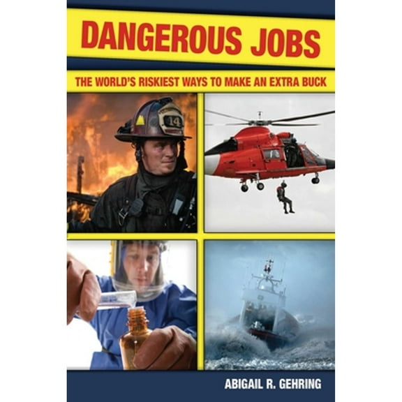 Pre-Owned Dangerous Jobs: The World's Riskiest Ways to Make an Extra Buck: The Adventurer's Guide to High-Risk Careers Paperback