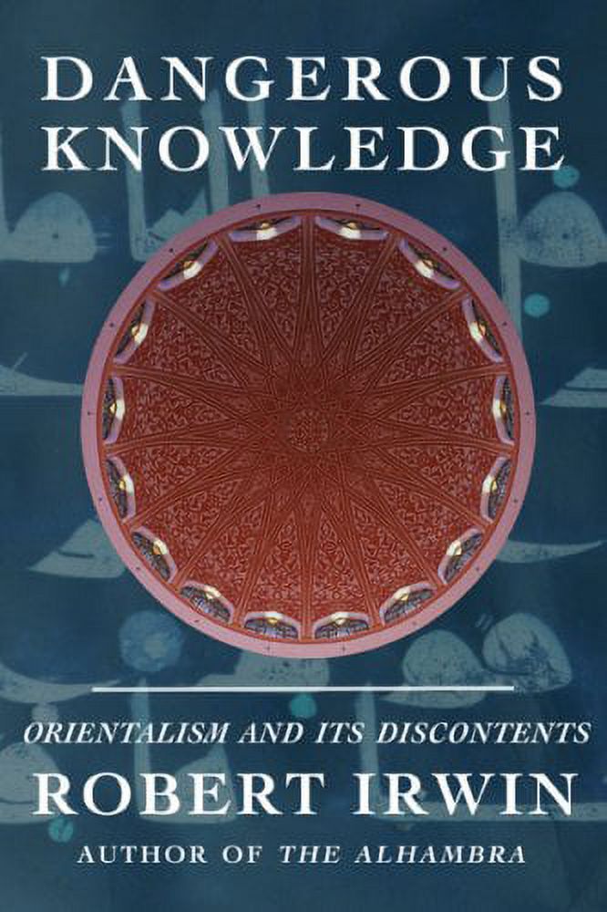 Pre-Owned Dangerous Knowledge: Orientalism and Its Discontents ...