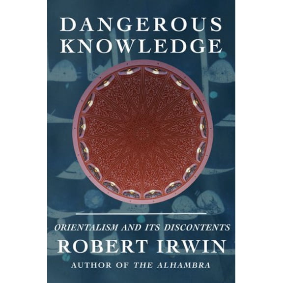 Pre-Owned Dangerous Knowledge: Orientalism and Its Discontents (Hardcover) 158567835X 9781585678358