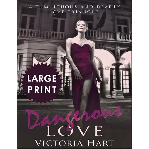 Dangerous Love ***Large Print Edition*** : A Tumultuous and Deadly Love Triangle (Paperback)