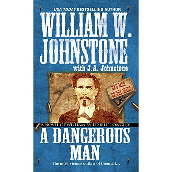 Pre-Owned A Dangerous Man: A Novel of William Wild Bill Longley (Mass Market Paperback) 0786033509 9780786033508