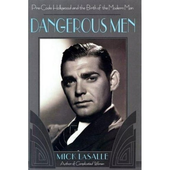 Pre-Owned Dangerous Men: Pre-Code Hollywood and the Birth of the Modern Man (Hardcover) 0312283113 9780312283117