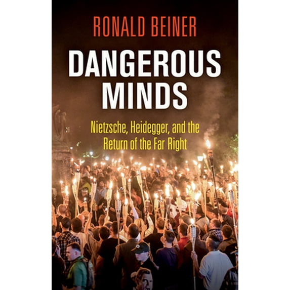 Pre-Owned Dangerous Minds: Nietzsche, Heidegger, and the Return of the Far Right Hardcover