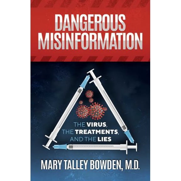 Dangerous Misinformation: The Virus, the Treatments, and the Lies