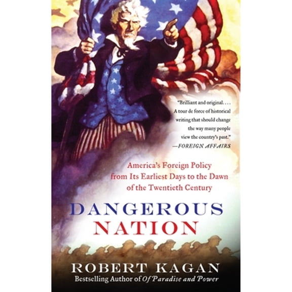 Pre-Owned Dangerous Nation: America's Foreign Policy from Its Earliest Days to the Dawn of the Twentieth Century (Paperback) 0375724915 9780375724916