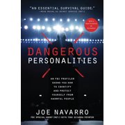 JOE NAVARRO; TONI SCIARRA POYNTER Dangerous Personalities : An FBI Profiler Shows You How to Identify and Protect Yourself from Harmful People (Paperback)
