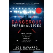 JOE NAVARRO; TONI SCIARRA POYNTER Dangerous Personalities : An FBI Profiler Shows You How to Identify and Protect Yourself from Harmful People (Paperback)