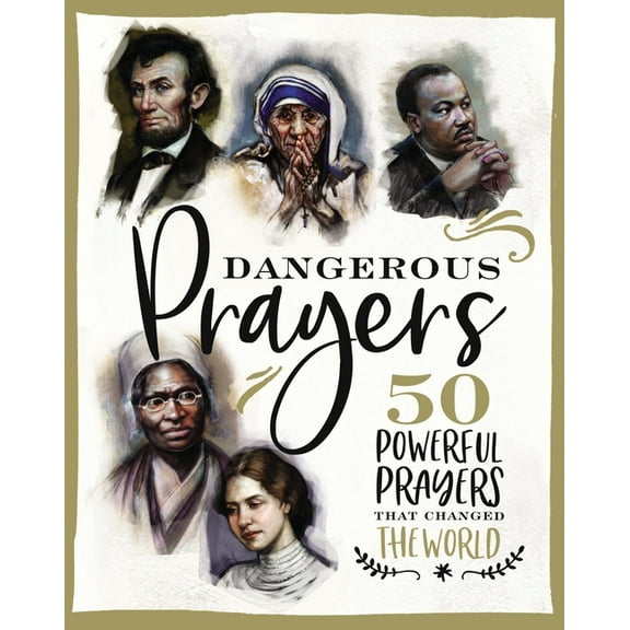Dangerous Prayers: 50 Powerful Prayers That Changed the World, (Hardcover)