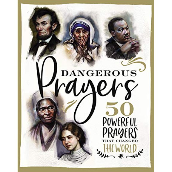 Pre-Owned Dangerous Prayers: 50 Powerful Prayers That Changed the World (Hardcover) 1400209056 9781400209057