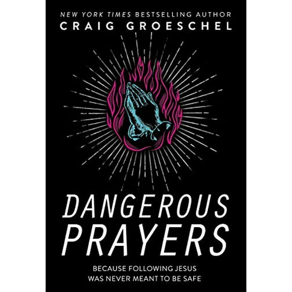 Pre-Owned Dangerous Prayers: Because Following Jesus Was Never Meant to Be Safe (Paperback) 0310358140 9780310358145