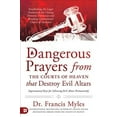 thumbnail image 1 of Pre-Owned Dangerous Prayers from the Courts of Heaven That Destroy Evil Altars: Establishing the Legal Framework for Closing Demonic Entryways and Breaking Gene (Paperback) 0768457580 9780768457582, 1 of 1