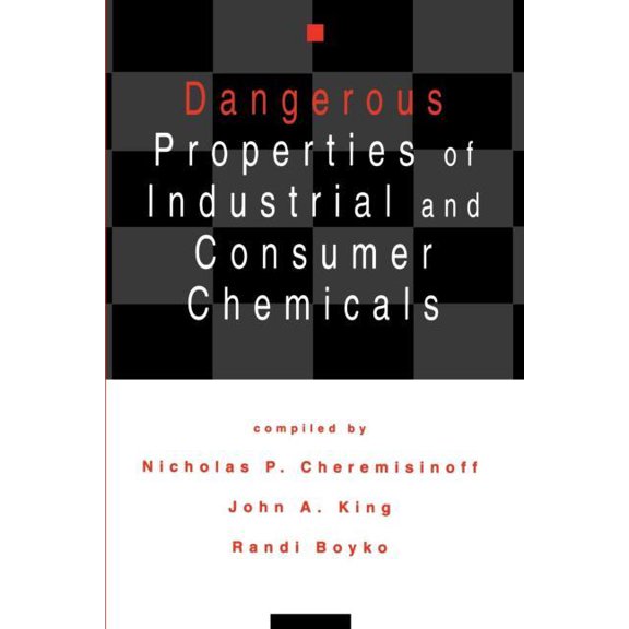 Dangerous Properties of Industrial and Consumer Chemicals, (Paperback)