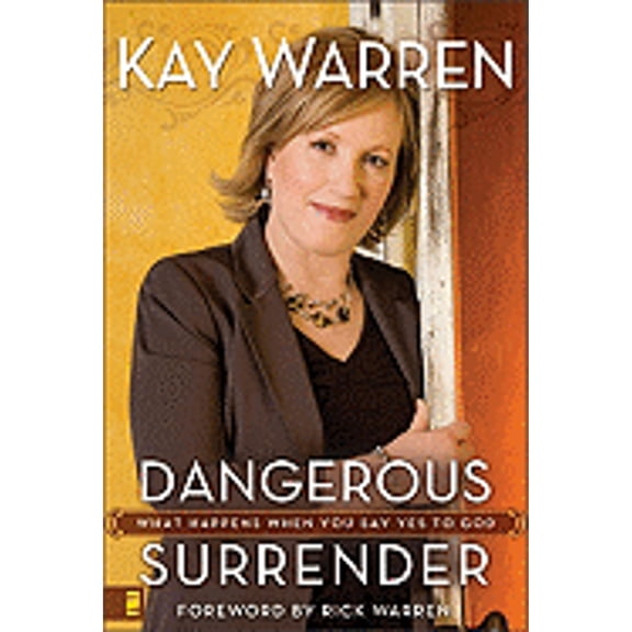 Dangerous Surrender : What Happens When You Say Yes to God