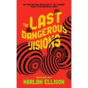 Dangerous Visions The Last Dangerous Visions, Hardcover