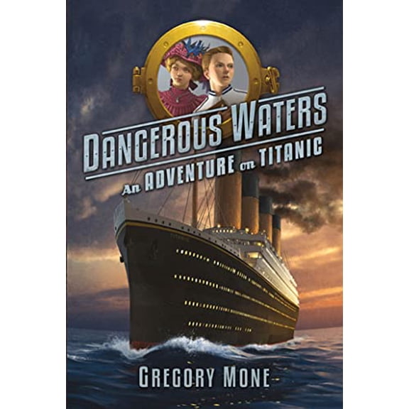 Pre-Owned Dangerous Waters: An Adventure on the Titanic (Hardcover) 1596436735 9781596436732