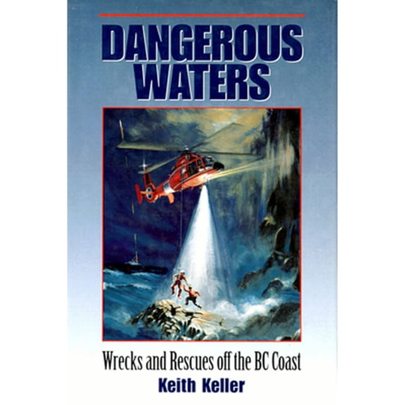 Pre-Owned Dangerous Waters: Wrecks and Rescues Off the BC Coast (Paperback) 1550172883 9781550172881