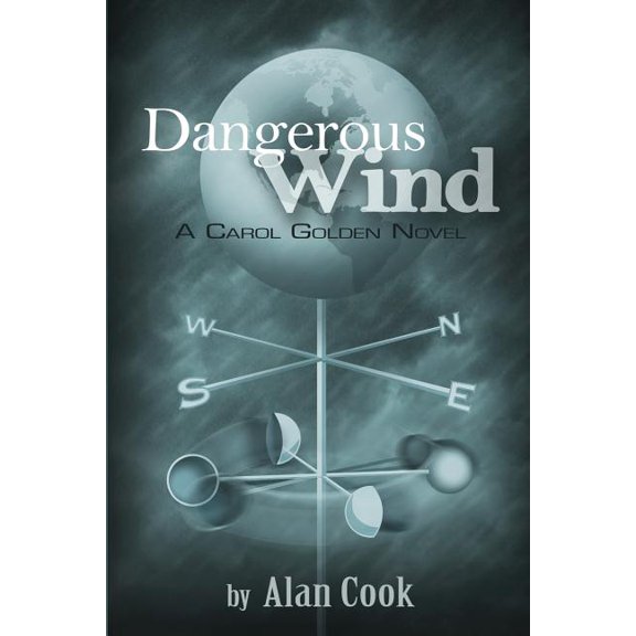 Dangerous Wind: a Carol Golden Novel Paperback 148407470X 9781484074701 Alan Cook