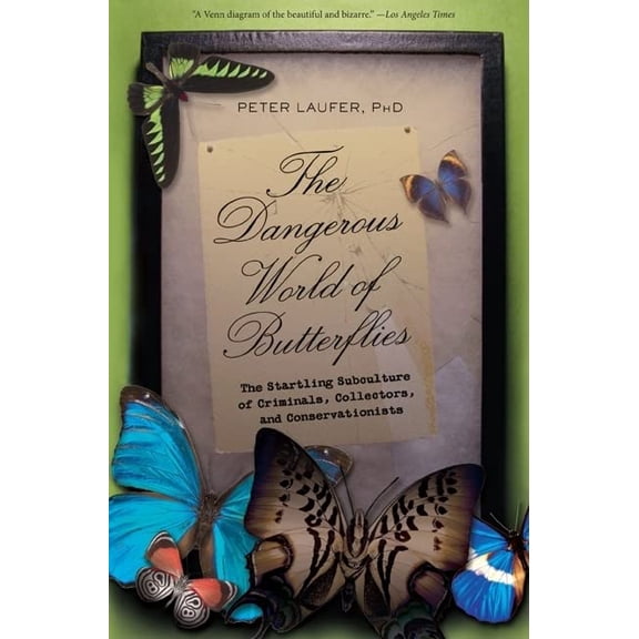 Pre-Owned Dangerous World of Butterflies: The Startling Subculture of Criminals, Collectors, and Conservationists (Paperback) 1599219271 9781599219271