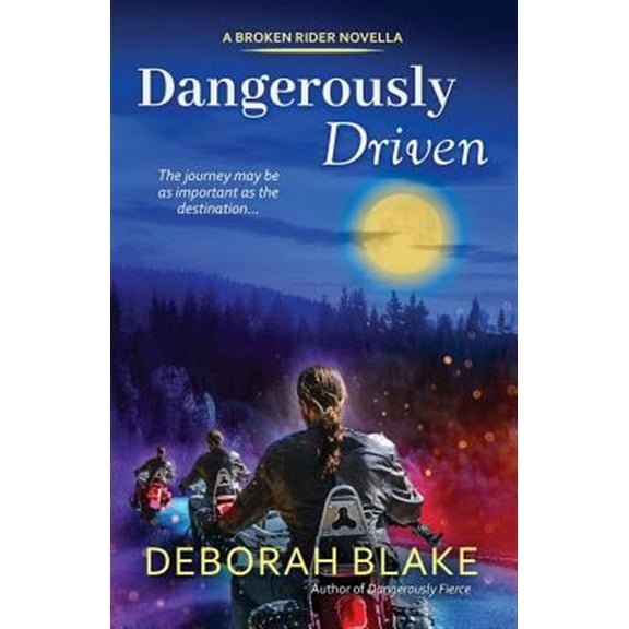 Broken Riders: Dangerously Driven: A Broken Riders Novella (Paperback)