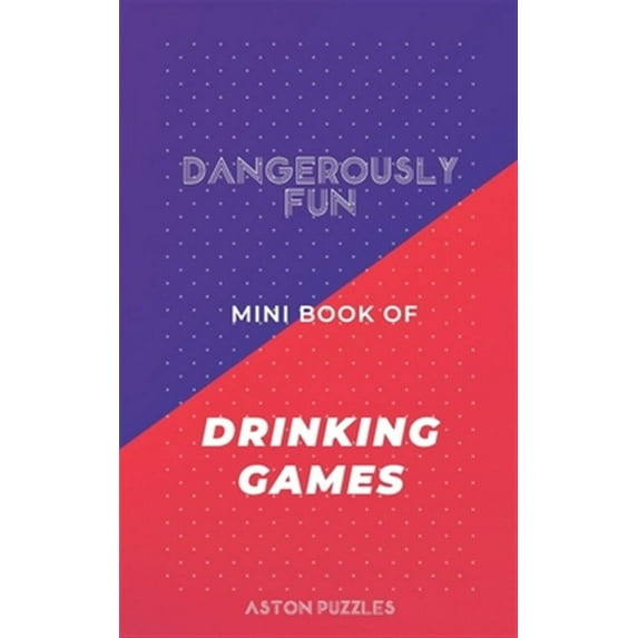 Dangerously Fun Mini Book of Drinking Games: A Book to Get You and All Your Friends Drunk (Paperback)