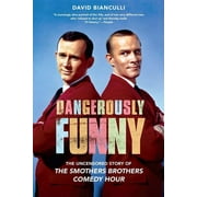 Dangerously Funny : The Uncensored Story of "The Smothers Brothers Comedy Hour" (Paperback)