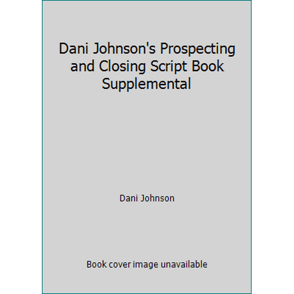 Pre-Owned Dani Johnson's Prospecting and Closing Script Book Supplemental (Unknown) 0978955110 9780978955113