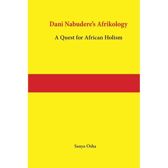 Dani Nabudere's Afrikology: A Quest for African Holism, (Paperback)