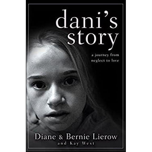 Pre-Owned Dani's Story: A Journey from Neglect to Love (Hardcover) 0470591331 9780470591338