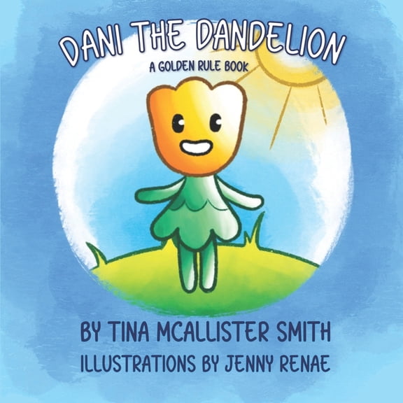 Dani the Dandelion: A Golden Rule Book, (Paperback)