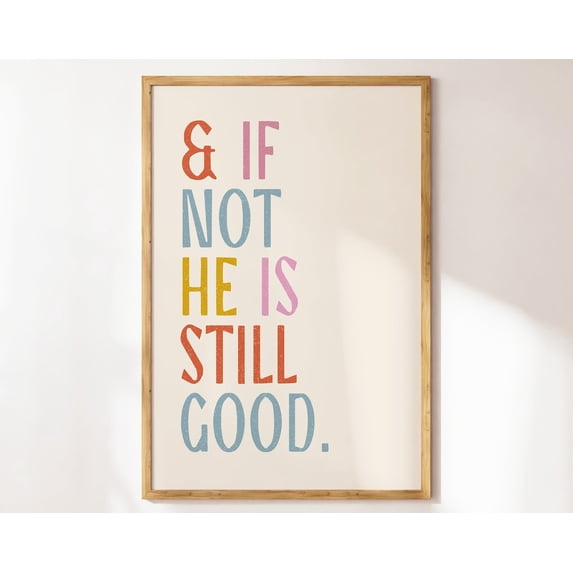 Daniel 3:18. And If Not He Is Still Good. Christian Wall Art. Living Room Wall Decor. Wall Art. College Dorm Art. Wall Art, Modern Wall Decor, 24x36 UNFRAMED