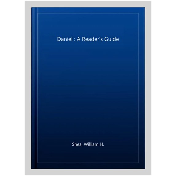 Daniel: A Reader's Guide (Hardcover) by William H Shea
