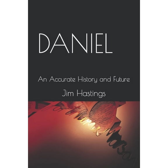 Daniel: An Accurate History and Future (Paperback)