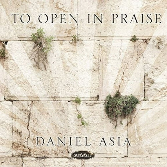 Daniel Asia - To Open In Praise - Music & Performance - CD