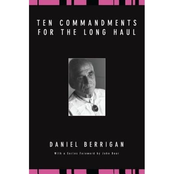 Daniel Berrigan Reprint: Ten Commandments for the Long Haul (Paperback)
