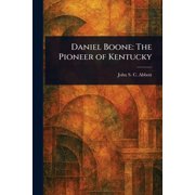 Daniel Boone The Pioneer of Kentucky, Paperback