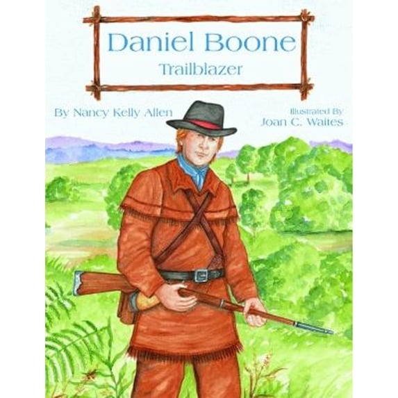 Daniel Boone: Trailblazer (Hardcover) by Nancy Allen