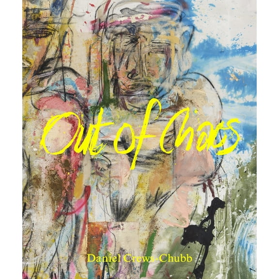 Daniel Crews-Chubb - Out of Chaos, (Hardcover)