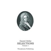 Daniel Defoe SELECTIONS Volume 1, Paperback