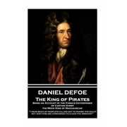 Daniel Defoe - The King of Pirates. Being an Account of the Famous Enterprises of Captain Avery, the Mock King of Madaga, Paperback