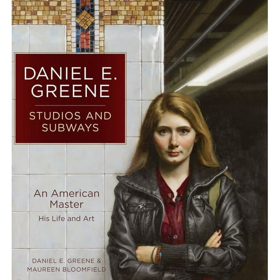Daniel E. Greene Studios and Subways : An American Master His Life and Art