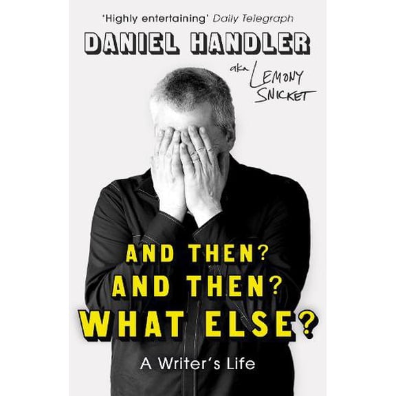 Daniel Handler,Lemony Snicket And Then? And Then? What Else? (Paperback)