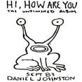 thumbnail image 1 of Daniel Johnston - Hi How Are You - Music & Performance - Vinyl, 1 of 2