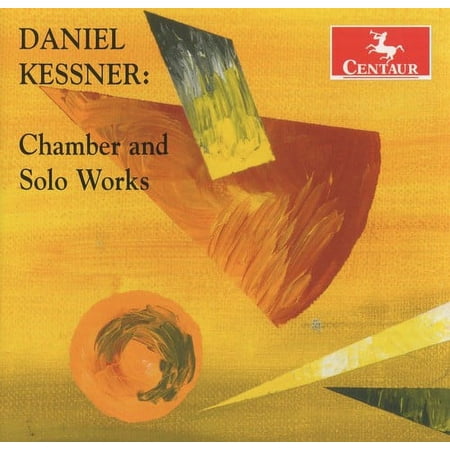 Daniel Kessner - Daniel Kessner: Chamber & Solo Works - Music & Performance - CD