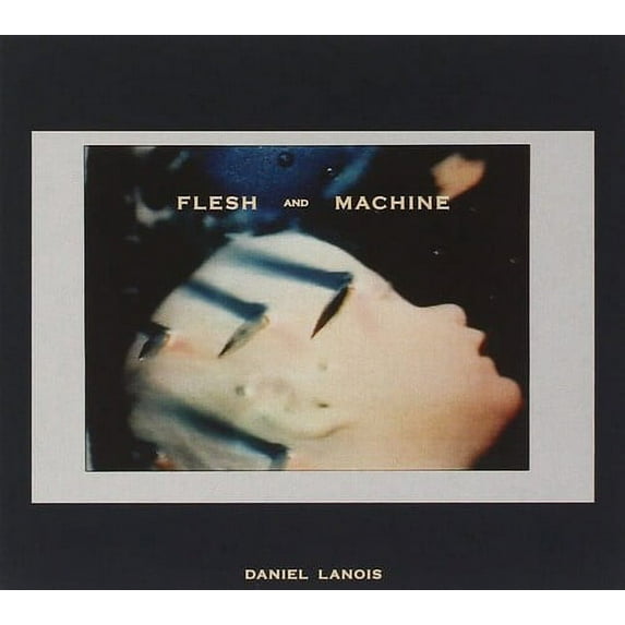 Daniel Lanois - Flesh & Machine - Music & Performance - Vinyl