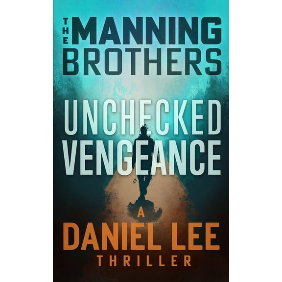 Daniel Lee Action Thriller: Unchecked Vengeance: A Daniel Lee Action Thriller (Paperback)