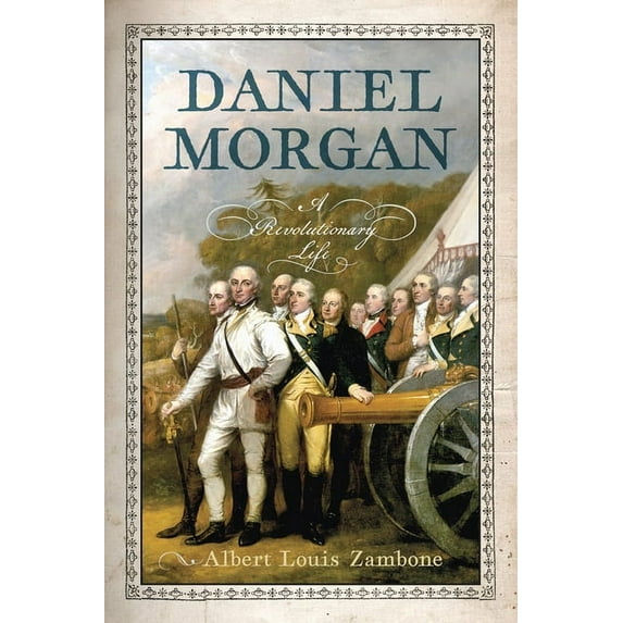 Daniel Morgan : A Revolutionary Life (Hardcover)